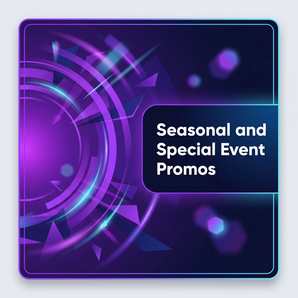 Seasonal and Special Event Promos